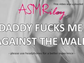 Eroticaudio - asmr พ่อ fucks ฉัน กับ the wall&comma; taboo&comma; ddlg